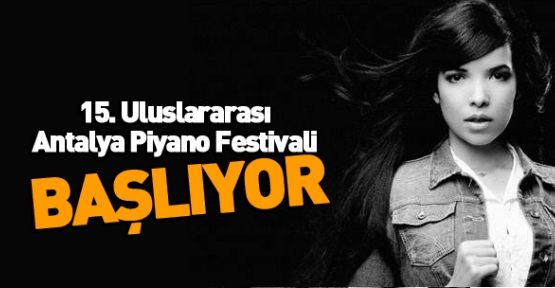 15. Uluslararası Antalya Piyano Festivali, başlıyor