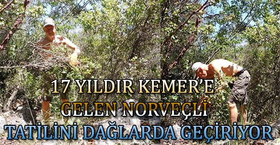 17 yıldır Kemer'e gelen Norveçli tatilini dağlarda geçiriyor