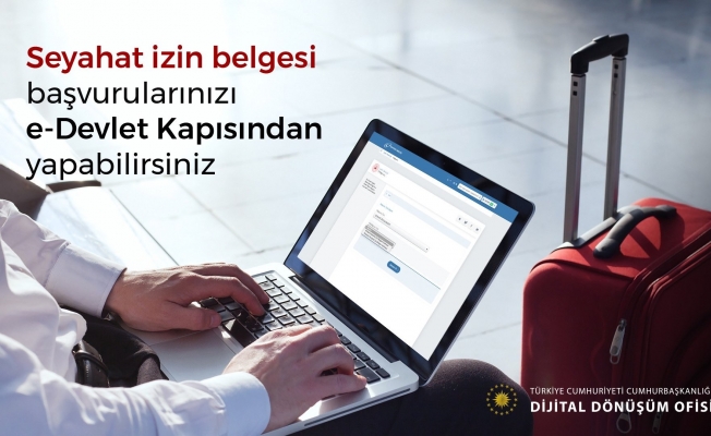 "Seyahat İzin Belgesi" e-Devletten de alınabilecek