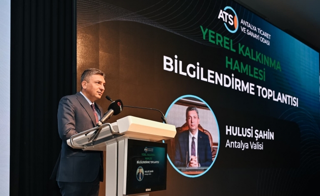 Antalya'da 'Yerel Kalkınma Hamlesi' tanıtıldı, yeni teşvik modeli anlatıldı