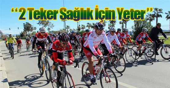 '2 Teker Sağlık İçin Yeter'