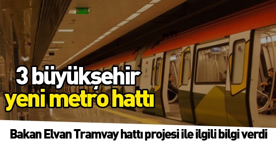 3 büyükşehir  yeni metro hattı