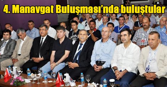 4. Manavgat Buluşması'nda buluştular