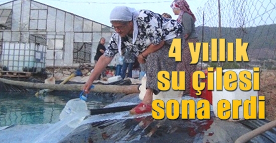 4 yıllık su çilesi sona erdi