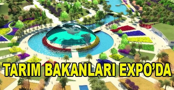 54 ülkenin tarım bakanı EXPO 2016'da buluş