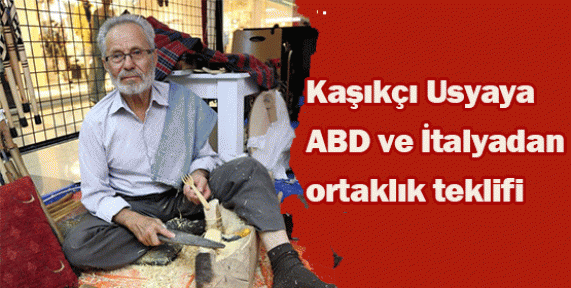  70 yaşındaki kaşık ustasına ABD ve İtalya'dan ortaklık teklifi