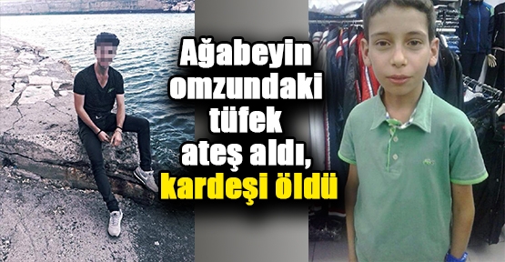 Ağabeyin omzundaki tüfek ateş aldı, kardeşi öldü