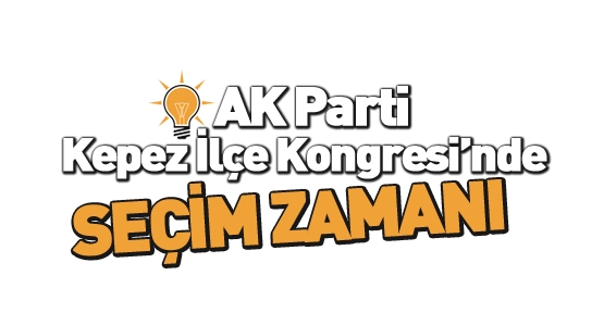 AK Parti Kepez İlçe Kongresi'nde seçim zamanı