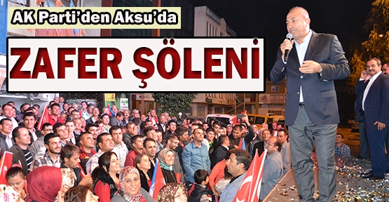 AK Parti’den Aksu’da ZAFER ŞÖLENİ