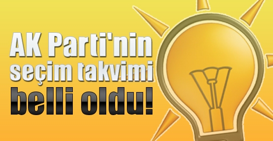 AK Parti'nin seçim takvimi belli oldu!