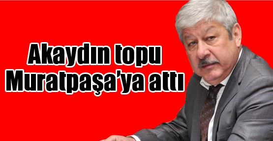 Akaydın topu Muratpaşa’ya attı