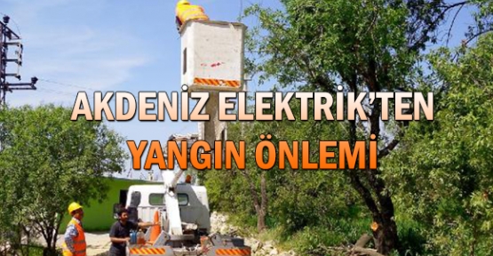 Akdeniz Elektrik'ten yangın önlemi