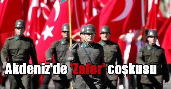 Akdeniz'de 'Zafer' coşkusu