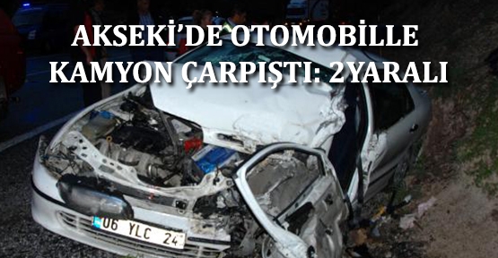 Akseki'de otomobille kamyon çarpıştı: 2 yaralı