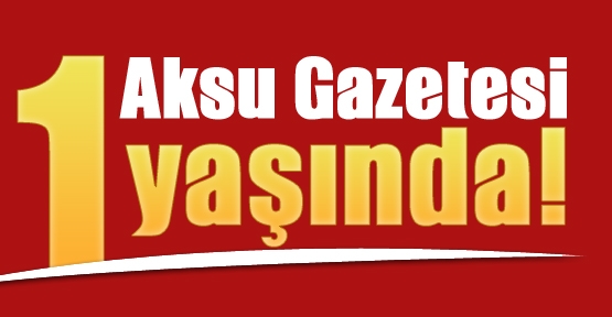 Aksu Gazetesi 1 yaşında!