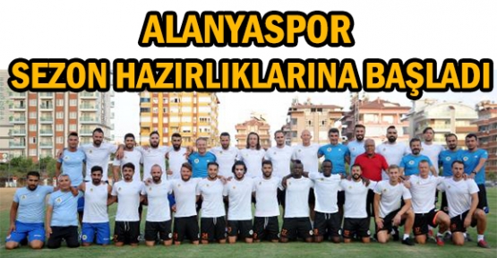 Alanyaspor sezon hazırlıklarına başladı