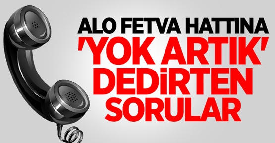 Alo Fetva Hattına 'Yok Artık' Dedirten Sorular