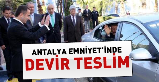 Antalya Emniyet Müdüryüğü'nde devir teslim