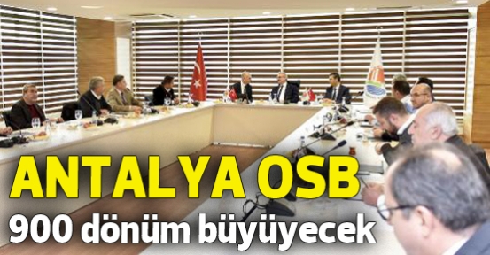 Antalya OSB 900 dönüm büyüyecek