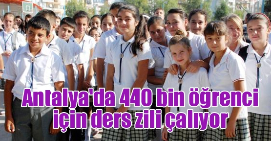 Antalya'da 440 bin öğrenci için ders zili çalıyor