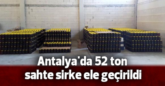 Antalya'da 52 ton sahte sirke ele geçirildi