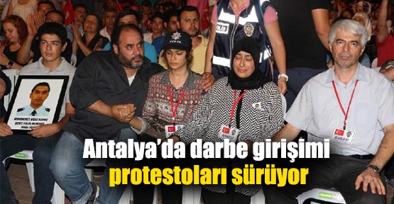 Antalya’da darbe girişimi protestoları sürüyor