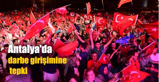 Antalya'da darbe girişimine tepki