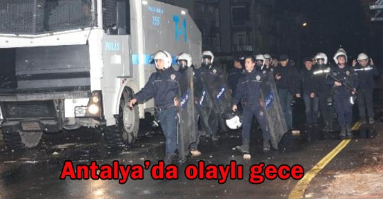 Antalya'da olaylı gece