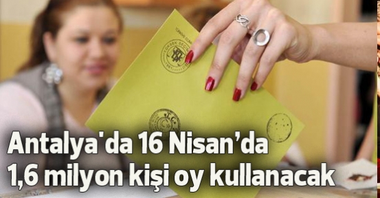 Antalya'da seçmen sayısı 1,6 milyon