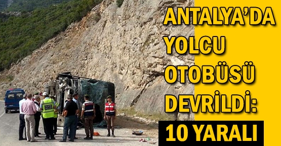 Antalya'da yolcu otobüsü devrildi: 10 yaralı