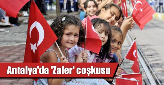 Antalya'da 'Zafer' coşkusu