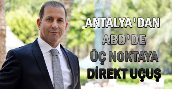 Antalya'dan ABD'de üç noktaya direkt uçuş