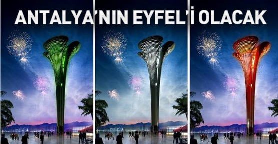 Antalya'nın Eyfel'i olacak