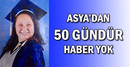 Asya'dan 50 gündür haber yok