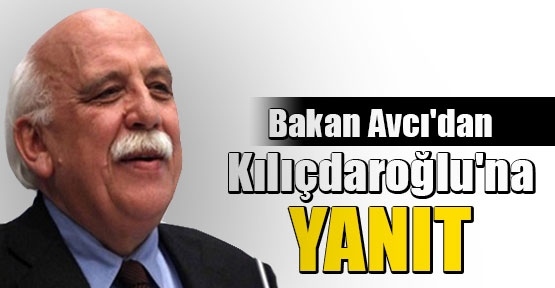 Bakan Avcı'dan Kılıçdaroğlu'na yanıt