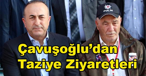 Bakan Çavuşoğlu'dan Antalya'da taziye ziyaretleri