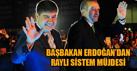 Başbakan Erdoğan'dan raylı sistem müjdesi‏