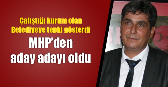 Belediyeye tepki gösterdi aday adayı oldu