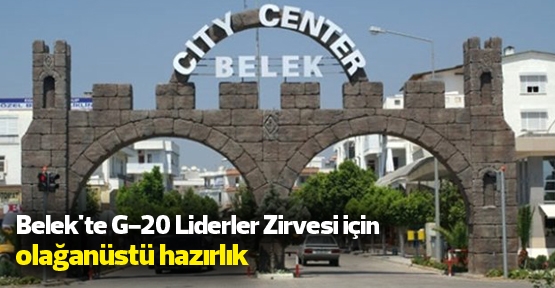 Belek'te G-20 Liderler Zirvesi için olağanüstü hazırlık