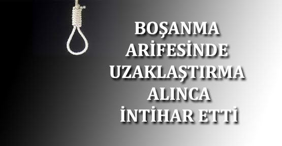 Boşanma arifesinde uzaklaştırma alınca intihar etti