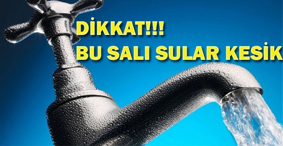 Bu salı sular kesik