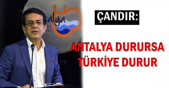 Çandır: Antalya durursa Türkiye durur