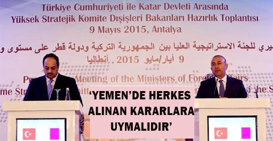 Çavuşoğlu: Yemen'de herkes alınan kararlara uymalıdır