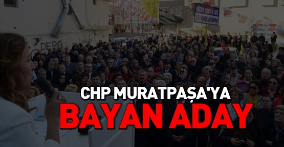 CHP Muratpaşa'ya bayan aday