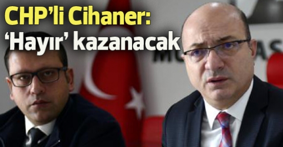 CHP'li Cihaner: Hayır kazanacak