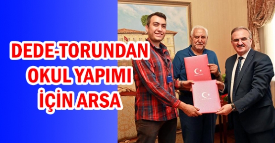 Dede- torundan okul yapımı için arsa