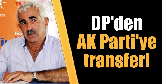 DP'den AK Parti'ye transfer!