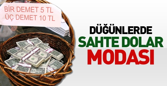 Düğünlerde sahte dolar modası