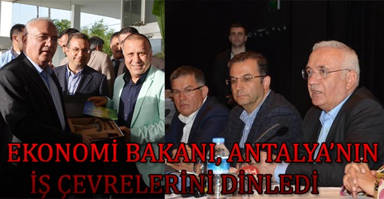 Ekonomi Bakanı, Antalya'nın iş çevrelerini dinledi