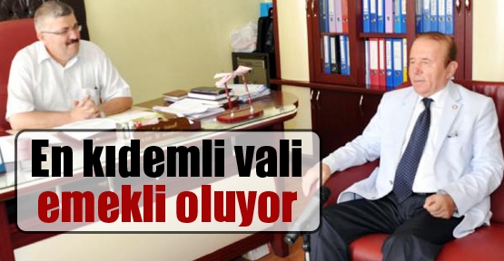 En kıdemli vali emekli oluyor